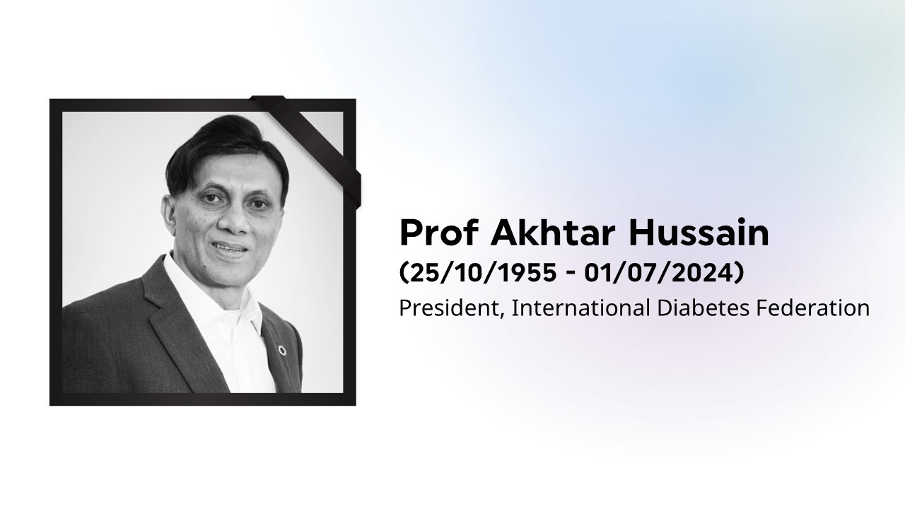 ขอแสดงความเสียใจและขอไว้อาลัยแด่ President of International Diabetes Federation (IDF), Professor Akhtar Hussain